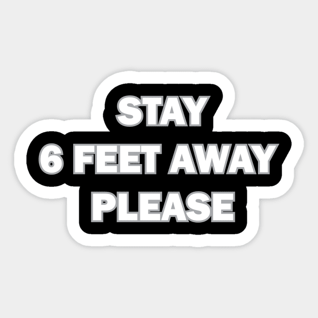 Stay 6 Feet Away Please: Social Distancing Idea Gift Sticker by samzizou